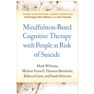 Mindfulness-Based Cognitive Therapy with People at Risk of Suicide by Williams, Mark; Fennell, Melanie; Barnhofer, Thorsten; Crane, Rebecca; Silverton, Sarah, 9781462531684