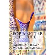 For a Better Future by Al Bahrani, Abdul Adheem Al Mutadi, 9781502501684