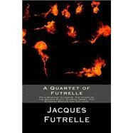 A Quartet of Futrelle by Futrelle, Jacques, 9781502981684