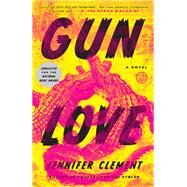 Gun Love by CLEMENT, JENNIFER, 9781524761684