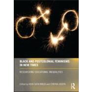 Black and Postcolonial Feminisms in New Times: Researching Educational Inequalities by Mirza; Heidi Safia, 9780415571685