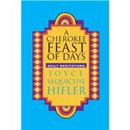 Cherokee Feast of Days Daily Meditations by Hifler, Joyce Sequichie, 9780933031685