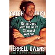 Catch This! Going Deep with the NFL's Sharpest Weapon by Owens, Terrell; Singular, Stephen, 9781451631685