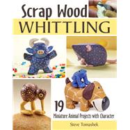 Scrap Wood Whittling by Steve Tomashek, 9781497101685