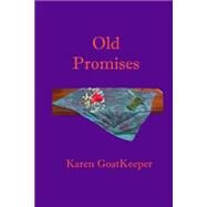Old Promises by Goatkeeper, Karen, 9781502801685