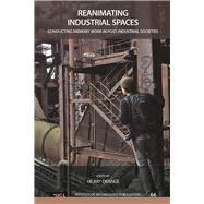 Reanimating Industrial Spaces: Conducting Memory Work in Post-industrial Societies by Orange,Hilary;Orange,Hilary, 9781611321685