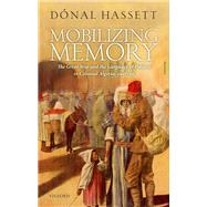 Mobilizing Memory The Great War and the Language of Politics in Colonial Algeria, 1918-1939 by Hassett, Donal, 9780198831686