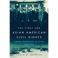 The Fight for Asian American Civil Rights by Griffith, Sarah M., 9780252041686
