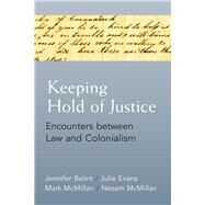 Keeping Hold of Justice by Balint, Jennifer; Evans, Julie; Mcmillan, Nesam; Mcmillan, Mark David, 9780472131686
