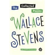 The Collected Poems of Wallace Stevens The Corrected Edition by Stevens, Wallace; Serio, John N.; Beyers, Chris, 9781101911686