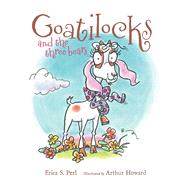 Goatilocks and the Three Bears by Perl, Erica S.; Howard, Arthur, 9781442401686