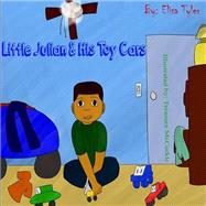 Little Julian & His Toy Cars by Tyler, Elisa; Mccorkle, Treasure; Sanders, Cierra; Green, Nicole, 9781502341686