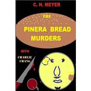 The Pinera Bread Murders by Meyer, C. H., 9781505861686
