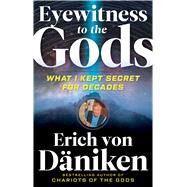 Eyewitness to the Gods by Von Daniken, Erich, 9781632651686