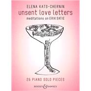 unsent love letters Meditations on Erik Satie - Piano Solo by Kats-Chernin, Elena, 9783793141686