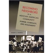 Becoming Neighbors in a Mexican American Community by Ochoa, Gilda L., 9780292701687