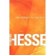 The Journey to the East A Novel by Hesse, Hermann; Rosner, Hilda, 9780312421687