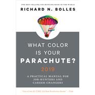 What Color Is Your Parachute? 2019: A Practical Manual for Job-Hunters and Career-Changers (Revised) by Bolles, Richard N, 9780399581687