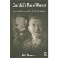 Churchill's Man of Mystery: Desmond Morton and the World of Intelligence by Bennett; Gill, 9780415481687