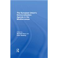 The European Union's Democratization Agenda in the Mediterranean by Pace; Michelle, 9780415551687
