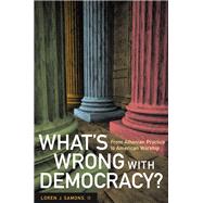 What's Wrong With Democracy? by Samons, Loren J., II, 9780520251687