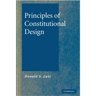 Principles of Constitutional Design by Donald S.  Lutz, 9780521861687