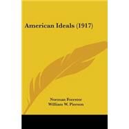 American Ideals 1917 by Foerster, Norman, 9780548691687