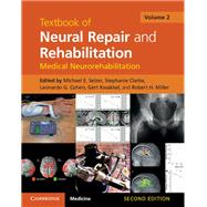 Textbook of Neural Repair and Rehabilitation by Selzer, Michael E.; Clarke, Stephanie; Cohen, Leonardo; Kwakkel, Gert; Miller, Robert, 9781107011687