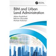 Bim and Urban Land Administration by Rajabifard, Abbas; Atazadeh, Behnam; Kalantari, Mohsen, 9781138491687