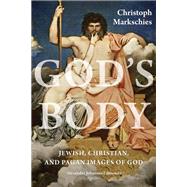 God's Body by Markschies, Christoph; Edmonds, Alexander Johannes, 9781481311687