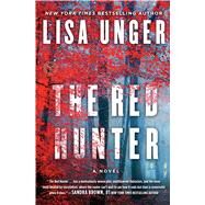 The Red Hunter A Novel by Unger, Lisa, 9781501101687