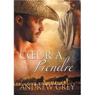 Coeur a Prendre (Translation) by Grey, Andrew; Benazet, Julie; Jansen, Eric, 9781623801687