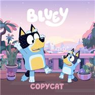Bluey: Copycat by Penguin Young Readers Licenses, 9798217051687