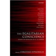 The Egalitarian Conscience Essays in Honour of G. A. Cohen by Sypnowich, Christine, 9780199281688
