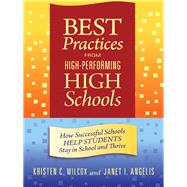 Best Practices from High-Performing High Schools by Wilcox, Kristen C.; Angelis, Janet I., 9780807751688