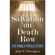 Salvation on Death Row The Pamela Perillo Story by Thorngren, John T., 9780998521688
