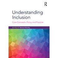Understanding Inclusion: Core concepts, policy and practice by Woolley; Richard, 9781138241688