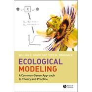 Ecological Modeling A Common-Sense Approach to Theory and Practice by Grant, William E.; Swannack, Todd M., 9781405161688