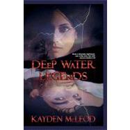 Deep Water Legends by Mcleod, Kayden, 9781449581688