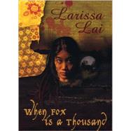 When Fox Is A Thousand by Lai, Larissa, 9781551521688