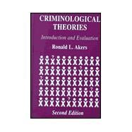 Criminological Theories: Introduction and Evaluation by Akers,Ronald L., 9781579581688