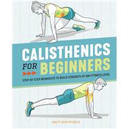 Calisthenics for Beginners by Schifferle, Matt, 9781646111688