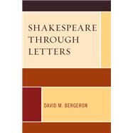 Shakespeare through Letters by Bergeron, David M., 9781793631688