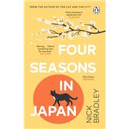 Four Seasons in Japan A big-hearted book-within-a-book about finding purpose and belonging, perfect for fans of Matt Haigs THE MIDNIGHT LIBRARY by Bradley, Nick, 9781804991688