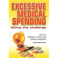 Excessive Medical Spending: Facing the Challenge by Temple,Norman J., 9781846191688