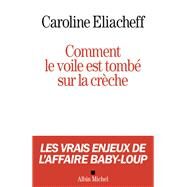 Comment le voile est tomb sur la crche by Caroline Eliacheff, 9782226251688