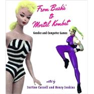 From Barbie to Mortal Kombat Gender and Computer Games by Cassell, Justine; Jenkins, Henry, 9780262531689