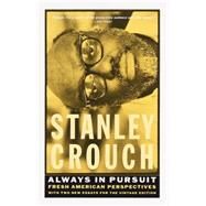 Always in Pursuit Fresh American Perspectives by Crouch, Stanley, 9780375701689