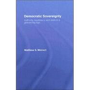 Democratic Sovereignty: Authority, Legitimacy, and State in a Globalizing Age by Weinert; Matthew S., 9780415771689