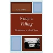 Niagara Falling Globalization in a Small Town by Miller, Carol D., 9780739121689